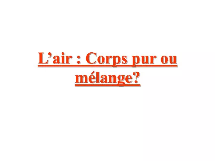 l air corps pur ou m lange