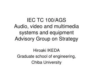 IEC TC 100/AGS Audio, video and multimedia systems and equipment Advisory Group on Strategy