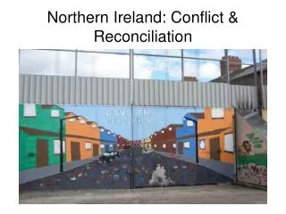 Northern Ireland: Conflict &amp; Reconciliation
