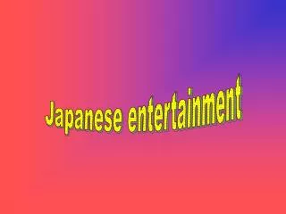 Japanese entertainment