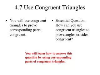 4.7 Use Congruent Triangles