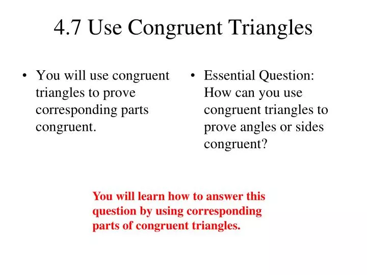 4 7 use congruent triangles
