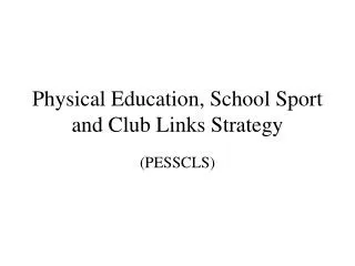 Physical Education, School Sport and Club Links Strategy
