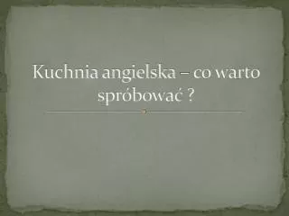 kuchnia angielska co warto spr bowa