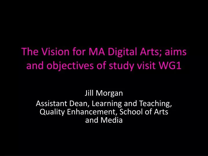 the vision for ma digital arts aims and objectives of study visit wg1