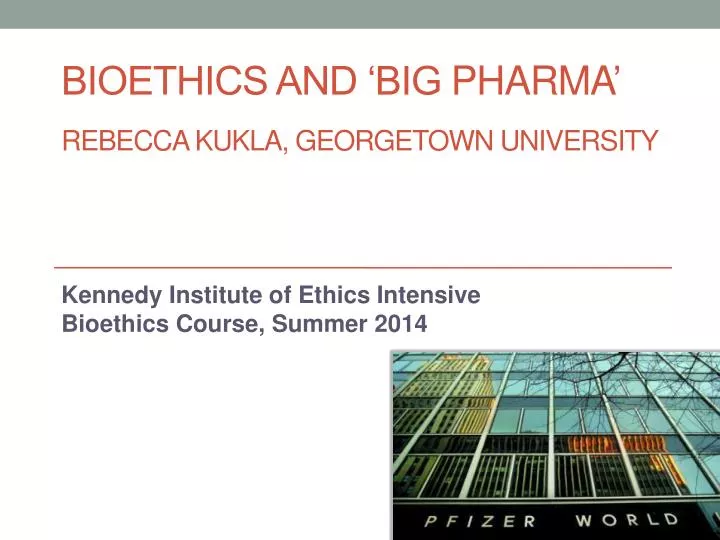 bioethics and big pharma rebecca kukla georgetown university