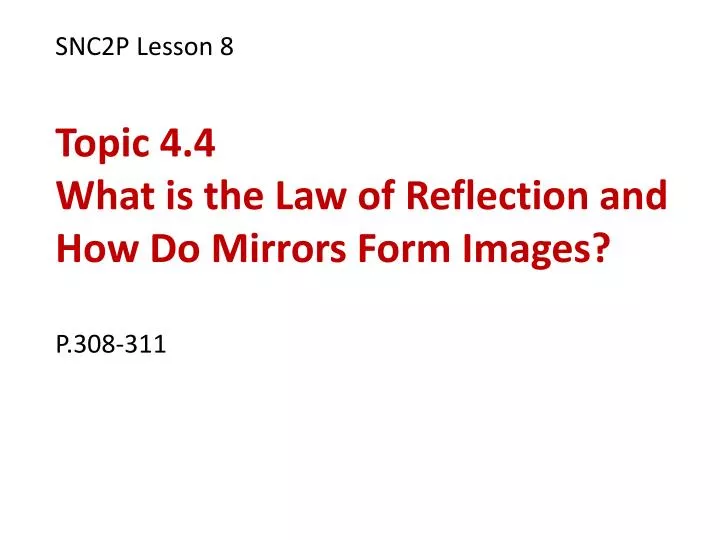 snc2p lesson 8 topic 4 4 what is the law of reflection and how do mirrors form images p 308 311