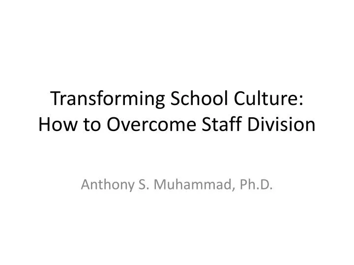 transforming school culture how to overcome staff division