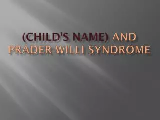 (Child's Name) and Prader-Willi Syndrome
