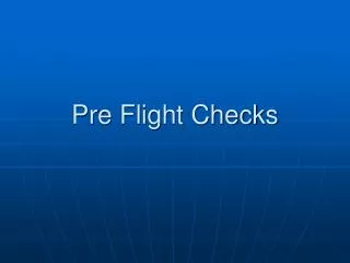 Pre Flight Checks