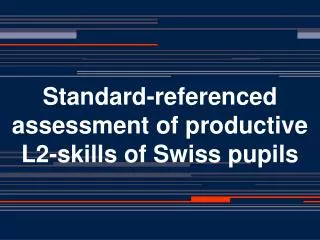 Standard-referenced assessment of productive L2-skills of Swiss pupils