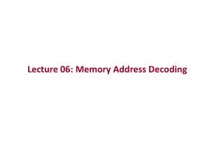 Lecture 06: Memory Address Decoding