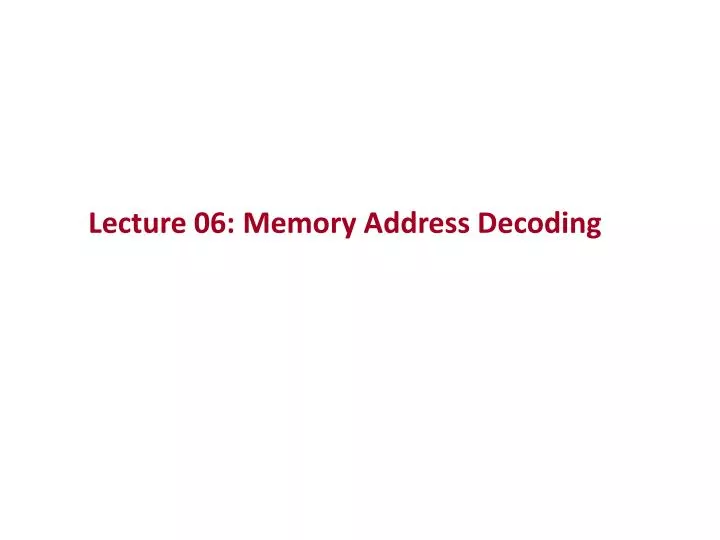 lecture 06 memory address decoding