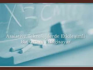 assistive teknolojilerde etkile imli bir ortam bilgisayar