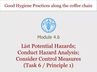 List Potential Hazards; Conduct Hazard Analysis; Consider Control Measures (Task 6 / Principle 1)