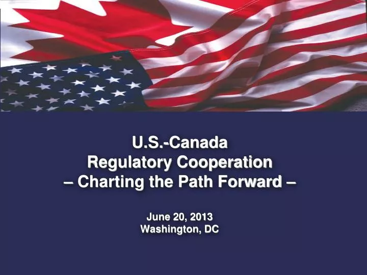 u s canada regulatory cooperation charting the path forward june 20 2013 washington dc
