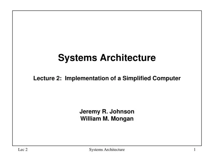 systems architecture lecture 2 implementation of a simplified computer