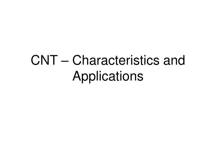 cnt characteristics and applications