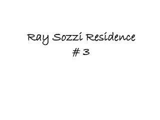Ray Sozzi Residence # 3