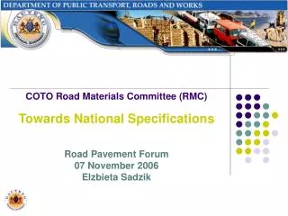 COTO Road Materials Committee (RMC) Towards National Specifications Road Pavement Forum