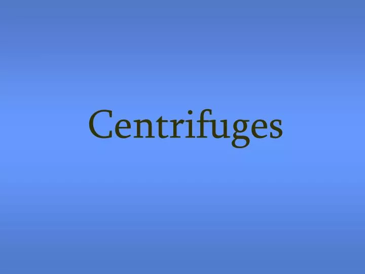 centrifuges