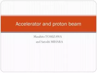 Accelerator and proton beam