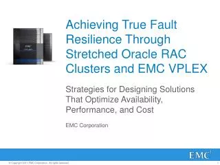 Achieving True Fault Resilience Through Stretched Oracle RAC Clusters and EMC VPLEX