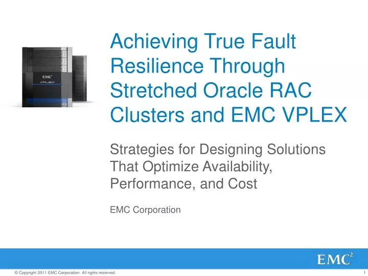 achieving true fault resilience through stretched oracle rac clusters and emc vplex