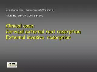 Dra. Marga Ree - margareeroots@planet.nl Thursday, July 15, 2004 6:51 PM Clinical case: