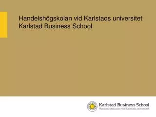 Handelshögskolan vid Karlstads universitet Karlstad Business School