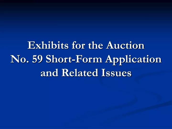 exhibits for the auction no 59 short form application and related issues