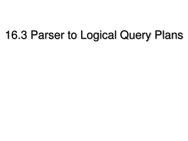 16 3 parser to logical query plans