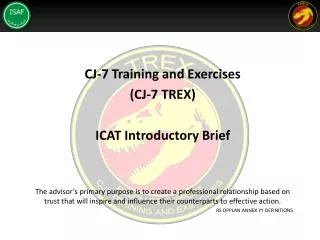 CJ-7 Training and Exercises (CJ-7 TREX) ICAT Introductory Brief