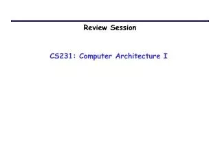 CS231: Computer Architecture I