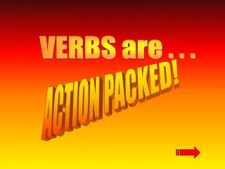 VERBS are . . .