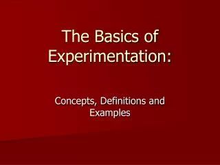The Basics of Experimentation: