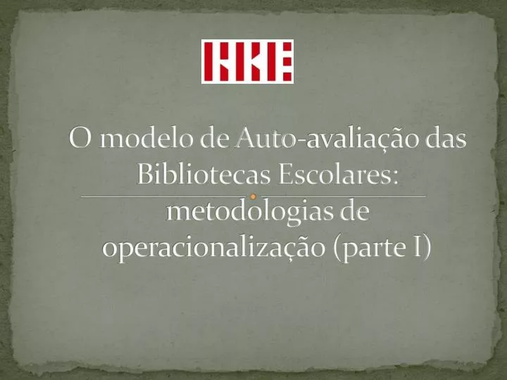 o modelo de auto avalia o das bibliotecas escolares metodologias de operacionaliza o parte i