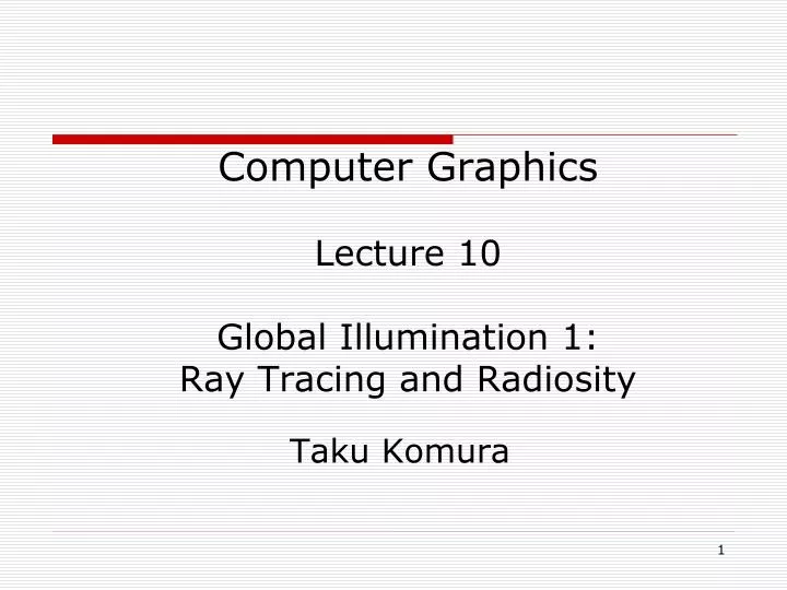 computer graphics lecture 10 global illumination 1 ray tracing and radiosity