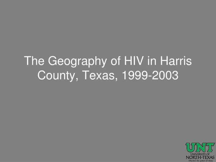 the geography of hiv in harris county texas 1999 2003