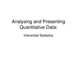 Analysing and Presenting Quantitative Data: