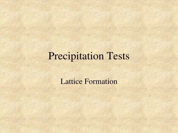 precipitation tests