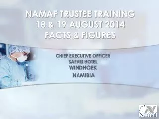 NAMAF TRUSTEE TRAINING 18 &amp; 19 AUGUST 2014 FACTS &amp; FIGURES