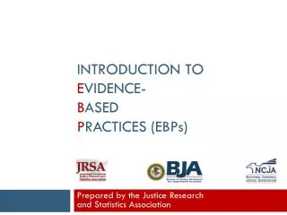 Introduction to E vidence- B ased P ractices (EBP s )
