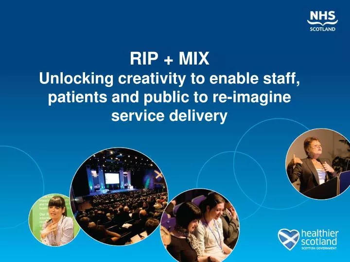 rip mix unlocking creativity to enable staff patients and public to re imagine service delivery