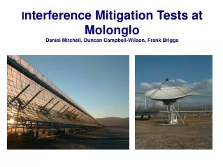 I nterference Mitigation Tests at Molonglo Daniel Mitchell, Duncan Campbell-Wilson, Frank Briggs