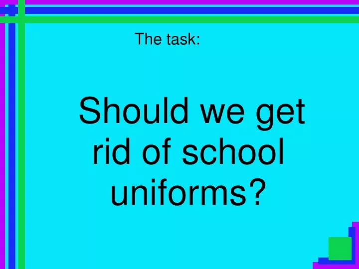 should we get rid of school uniforms