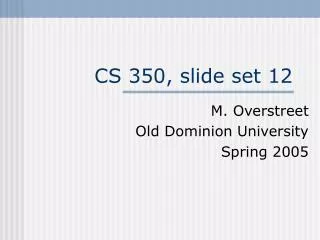 CS 350, slide set 12