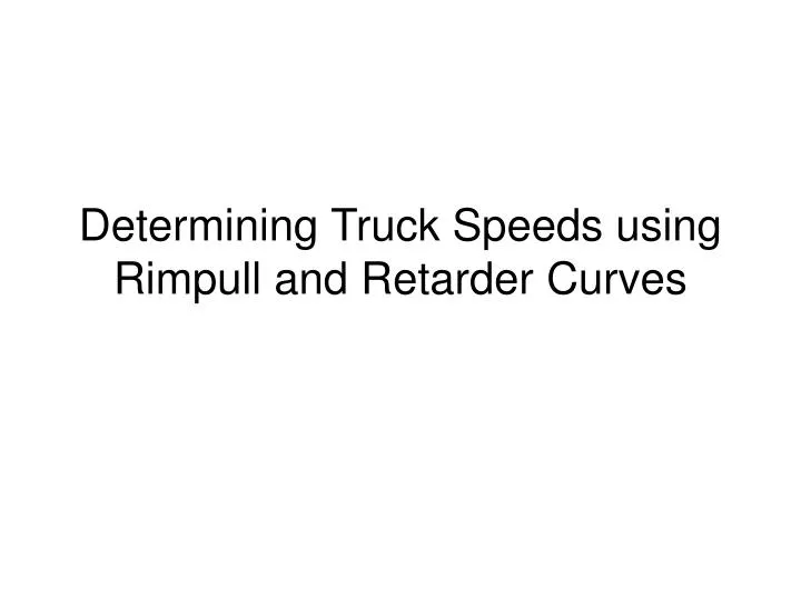 determining truck speeds using rimpull and retarder curves