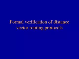 Formal verification of distance vector routing protocols