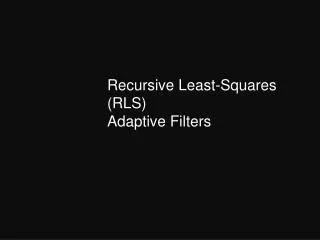 Recursive Least-Squares (RLS) Adaptive Filters